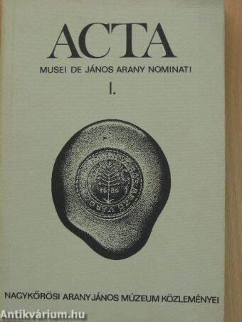 Acta Musei de János Arany nominati I.