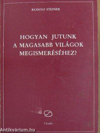 Hogyan jutunk a magasabb világok megismeréséhez?