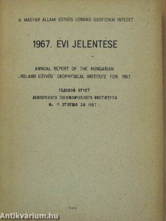 A Magyar Állami Eötvös Loránd Geofizikai Intézet 1967. évi jelentése