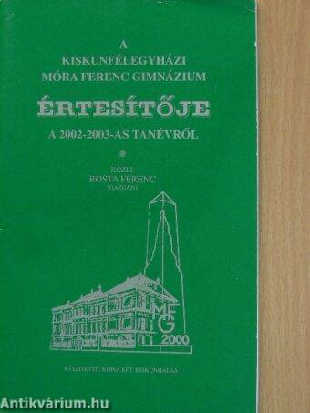 A kiskunfélegyházi Móra Ferenc Gimnázium értesítője a 2002-2003-as tanévről