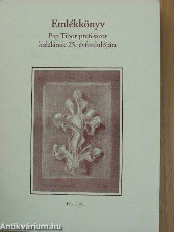 Emlékkönyv Pap Tibor professzor halálának 25. évfordulójára