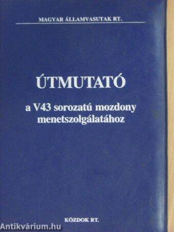 Útmutató a V43 sorozatú mozdony menetszolgálatához