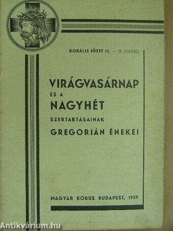 Virágvasárnap és a Nagyhét szertartásainak Gregorián énekei