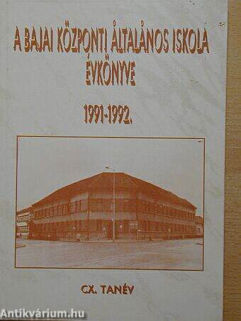 A bajai Központi Általános Iskola évkönyve 1991-1992.