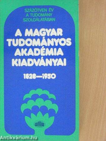 A Magyar Tudományos Akadémia kiadványai 1828-1950