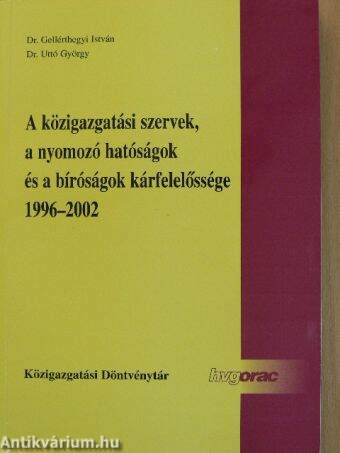 A közigazgatási szervek, a nyomozó hatóságok és a bíróságok kárfelelőssége