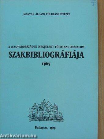 A Magyarországon megjelent földtani irodalom szakbibliográfiája 1965