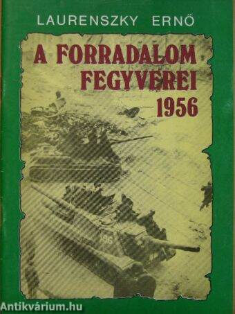 A forradalom fegyverei - 1956