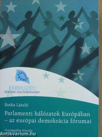 Parlamenti hálózatok Európában - az európai demokrácia fórumai