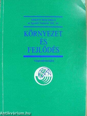 Nemzeti beszámoló az Egyesült Nemzetek 1992. évi Környezet és Fejlődés Világkonferenciájára