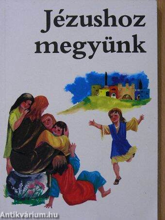 Jézushoz megyünk