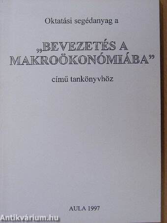 Oktatási segédanyag a "Bevezetés a makroökonómiába" című tankönyvhöz