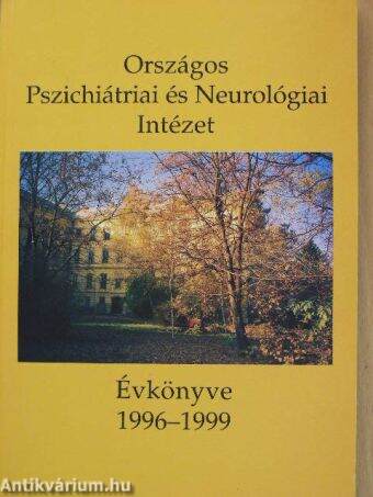 Országos Pszichiátriai és Neurológiai Intézet évkönyve 1996-1999