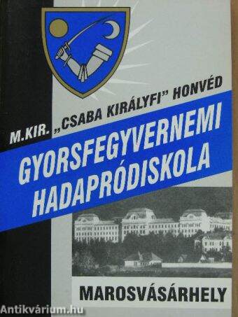 A marosvásárhelyi Magyar Királyi Csaba királyfi Honvéd Gyorsfegyvernemi Hadapródiskola története 1941-1945