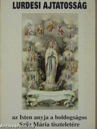 Lurdesi Ajtatosság az Isten anyja a boldogságos Szűz Mária tiszteletére
