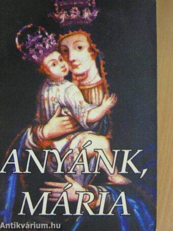 Anyánk, Mária