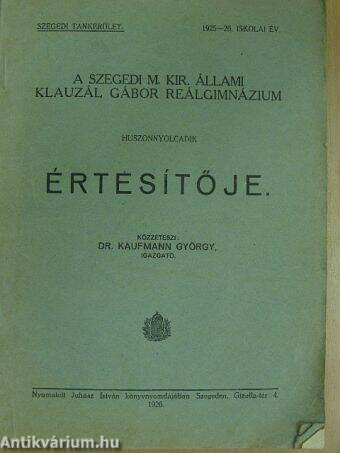 A Szegedi M. Kir. Állami Klauzál Gábor Reálgimnázium huszonnyolcadik Értesítője