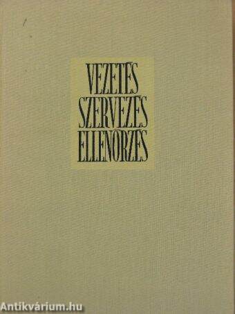 Szervezés, vezetés, ellenőrzés