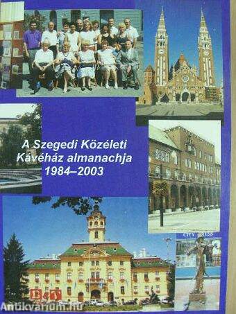 A Szegedi Közéleti Kávéház almanachja 1984-2003