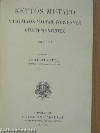 Kettős mutató a hatályos magyar törvények gyüjteményéhez 1000-1914.