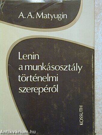 Lenin a munkásosztály történelmi szerepéről