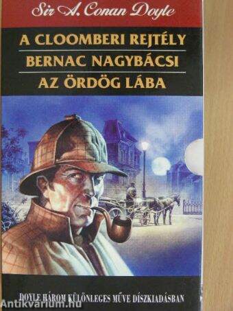 A cloomberi rejtély/Bernac nagybácsi/Az ördög lába - Sherlock Holmes kalandjai