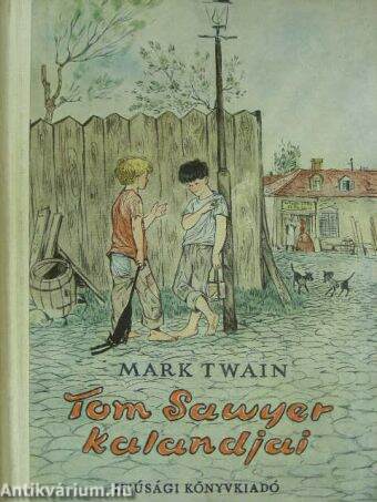 Mark Twain: Tom Sawyer kalandjai (Ifjúsági Könyvkiadó, 1954) -  antikvarium.hu