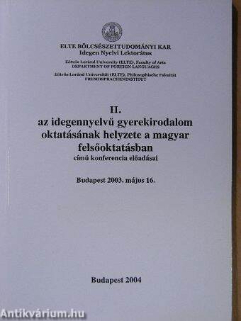 II. Az idegennyelvű gyerekirodalom oktatásának helyzete a magyar felsőoktatásban című konferencia előadásai