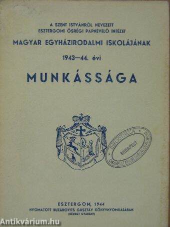 A Szent Istvánról nevezett Esztergomi Ősrégi Papnevelő Intézet Magyar Egyházirodalmi Iskolájának 1943-44. évi munkássága