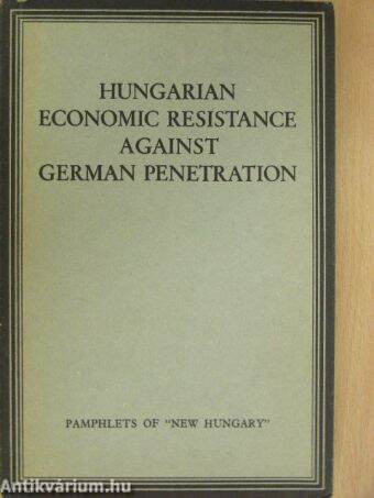 Hungarian Economic Resistance Against German Penetration