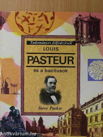 Louis Pasteur és a bacilusok