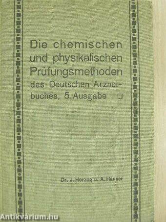 Die chemischen und physikalischen Prüfungsmethoden des Deutschen Arzneibuches