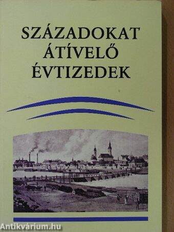 Századokat átívelő évtizedek