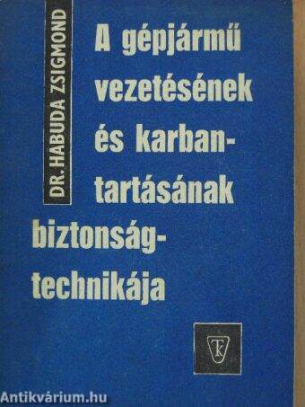 A gépjármű vezetésének és karbantartásának biztonságtechnikája