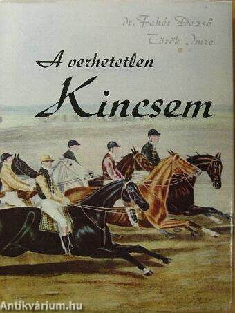 A verhetetlen Kincsem