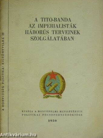 A Tito-banda az imperialisták háborús terveinek szolgálatában