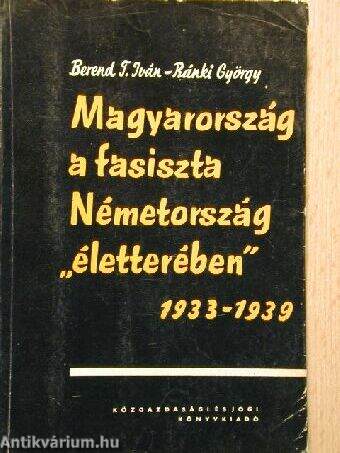 Magyarország a fasiszta Németország "életterében"