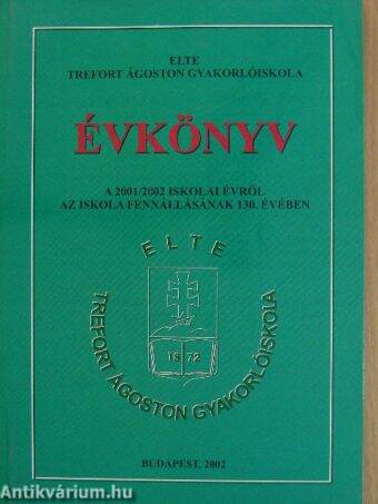 ELTE Trefort Ágoston Gyakorlóiskola évkönyve a 2001/2002 iskolai évről