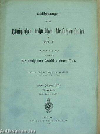 Mittheilungen aus den Königlichen technischen Versuchsanstalten zu Berlin 1888/4. (gótbetűs)