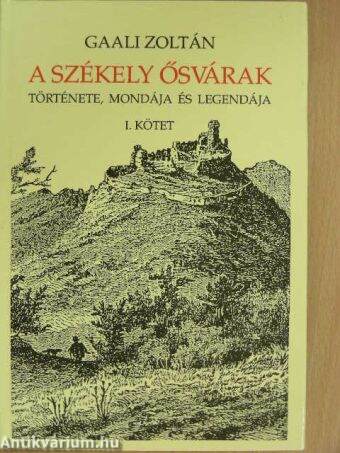 A székely ősvárak története, mondája és legendája I.