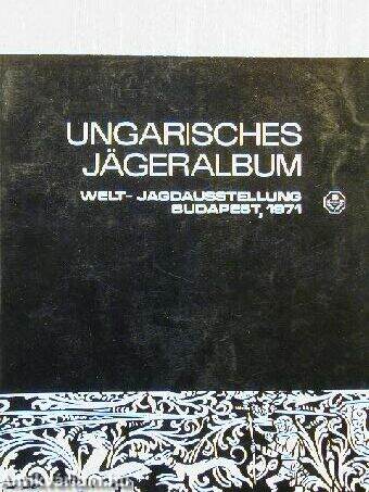 Ungarisches Jägeralbum. Welt - Jagdausstellung Budapest, 1971