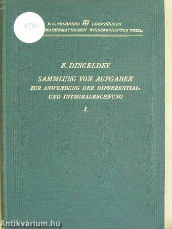 Sammlung von Aufgaben zur Anwendung der Differential- und Integralrechnung I-II.