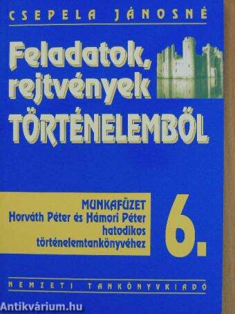 Feladatok, rejtvények történelemből 6. - Munkafüzet