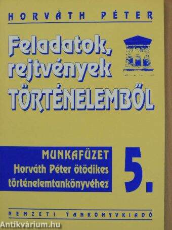 Feladatok, rejtvények történelemből 5. - Munkafüzet