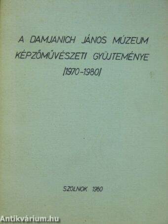 A Damjanich János Múzeum képzőművészeti gyüjteménye