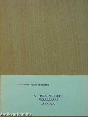 A Tisza szegedi vízállásai 1879-1979