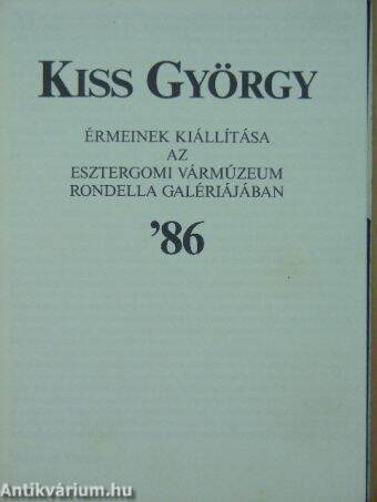 Kiss György érmeinek kiállítása az Esztergomi Vármúzeum Rondella Galériájában '86