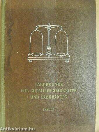 Laborkunde für Chemiefacharbeiter und Chemielaboranten I.