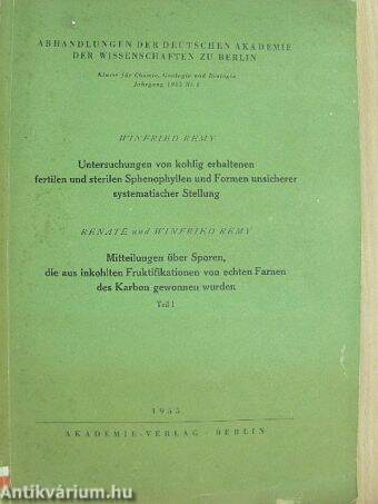 Untersuchungen von kohlig erhaltenen fertilen und sterilen Sphenophyllen und Formen unsicherer systematischer Stellung/Mitteilungen über Sporen, die aus inkohlten Fruktifikationen von echten Farnen des Karbon gewonnen wurden I.