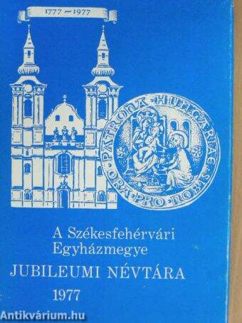 A Székesfehérvári Egyházmegye jubileumi névtára 1977